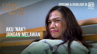 Download lagu Aku 'nak'! Jangan melawan | Cukup Derita Itu 2 EP 11-4 | iQiyi Malaysia mp3