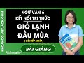 Gió lạnh đầu mùa - Ngữ Văn 6 - Kết nối tri thức