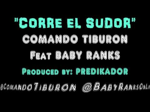 CORRE EL SUDOR   COMANDO TIBURON Feat BABY RANKS Prod PREDIKADOR