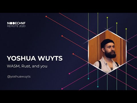 NodeConf Remote 2020 - Yoshua Wuyts - WASM, Rust, and you
