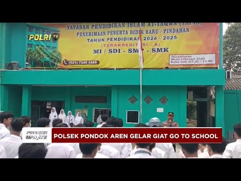 PRESISI UPDATE : POLSEK PONDOK AREN GELAR GIAT GO TO SCHOOL 24/05/2024 20.00
