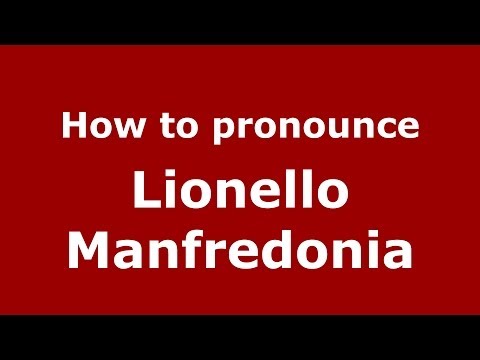 How to pronounce Lionello Manfredonia (Italian/Italy)  - PronounceNames.com