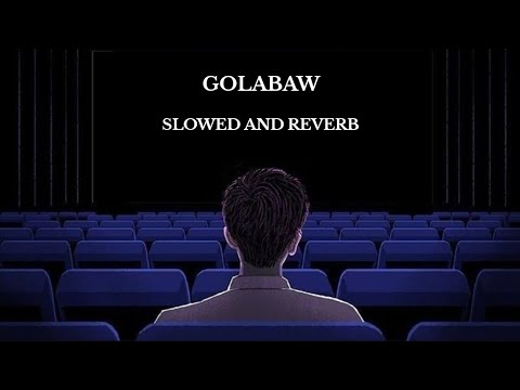 GOLABAW | SLOWED AND REVERB | AHMAD PARVEZ | FEAT. MUNAZA RASHID