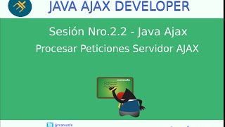 Curso de Java Ajax - Sesión Nro.2.2 - Procesar Peticiones Servidor Ajax  Jquery Java