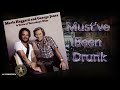 Merle Haggard & George Jones  - Must've Been Drunk (1982)