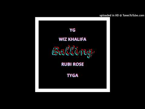 YG, Wiz Khalifa, Tyga & Rubi Rose - Balling