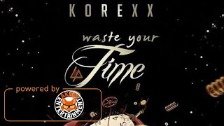 Korexx - Waste Your Time - January 2017