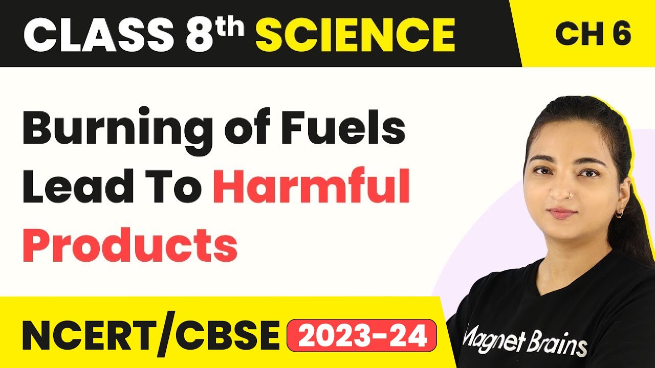Burning of Fuels Lead to Harmful Products - Combustion and Flame | Class 8 Science Chapter 6