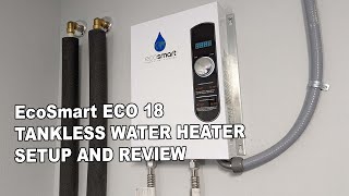 EcoSmart ECO 18 - Tankless Water Heater - My Setup and Review