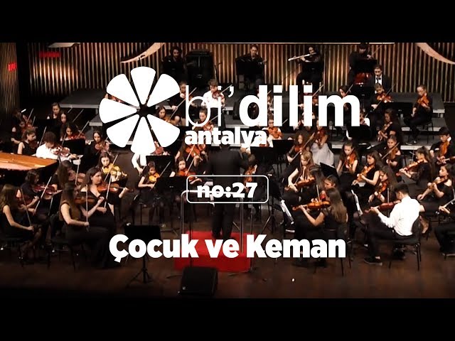Bi'dilim Antalya / No:27 / Çocuk ve Keman