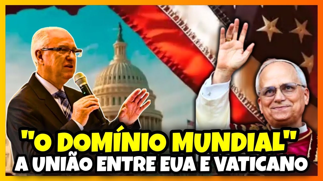 O DOMÍNIO MUNDIAL A UNIÃO ENTRE OS ESTADOS UNIDOS E VATICANO | Pr. Samuel Ramos