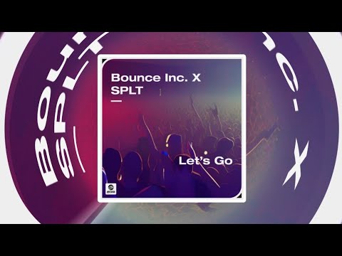 Bounce Inc. X SPLT - Let's Go #electrohouse #electromusic