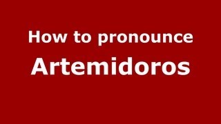 How to pronounce Artemidoros