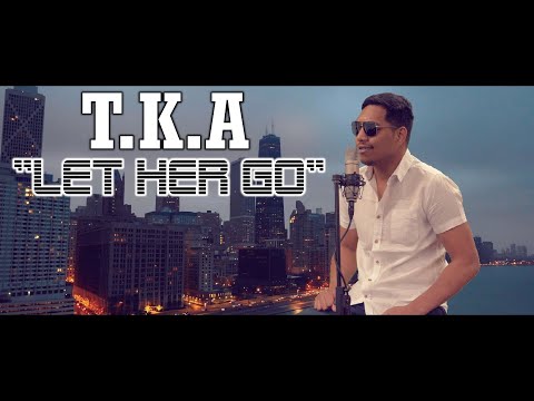 T.K.A - Let Her Go (Cover)