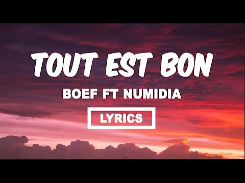 Boef - Tout est bon (Lyrics) ft Numidia