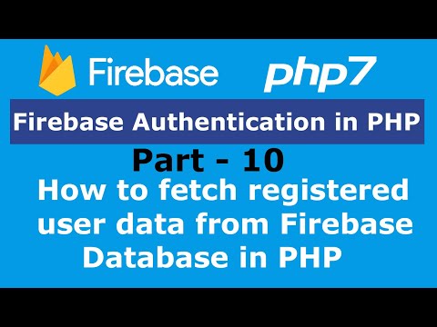 Part 10 How to fetch registered user data from Firebase Database in PHP Firebase Authentication PHP