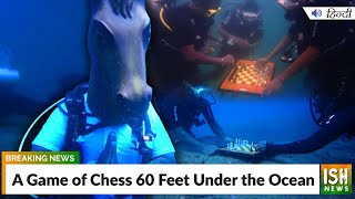 A Game of Chess 60 Feet Under the Ocean