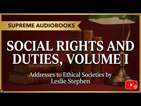 Social Rights and Duties, Volume I (of 2) Addresses to Ethical Societies by Leslie — free full audiobook