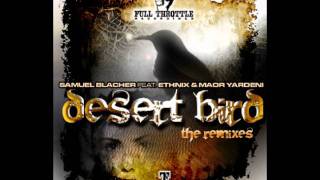 SAMUEL BLACHER FEAT ETHNIX AND MAOR YARDENI Desert Bird (jose uceda & katrina q rmx)