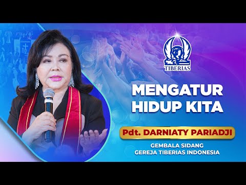 Mengatur Hidup Kita | Pdt. Darniaty Pariadji | Minggu, 25 Mei 2025