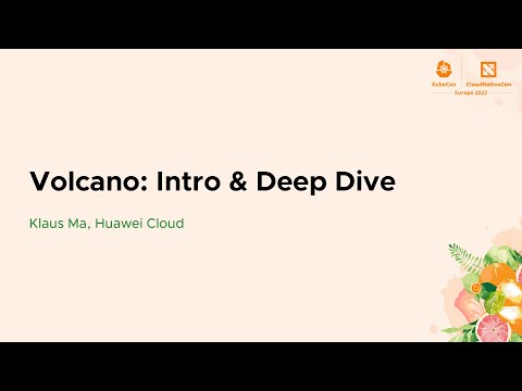 Volcano: Intro & Deep Dive - Klaus Ma, Huawei Cloud