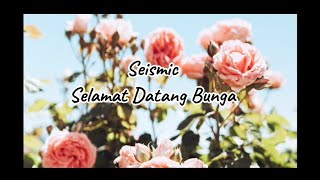 Download lagu lirik Seismic - Selamat Datang Bunga (Nasyid) #liriklagu #nasyid mp3