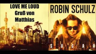 Robin Schulz - Love Me Loud - Aleesia; M-22 - Gruß von Matthias
