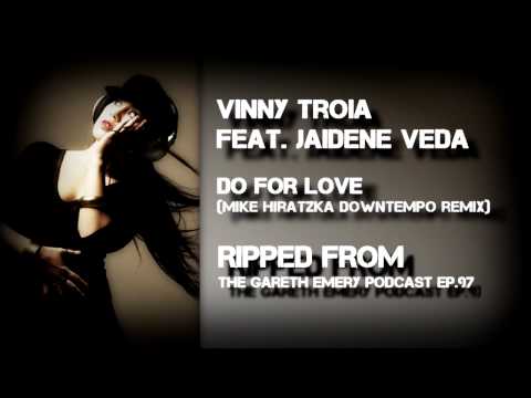 Vinny Troia feat. Jaidene Veda - Do For Love (Mike Hiratzka Downtempo remix)