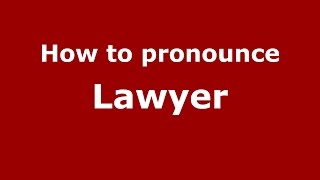How to pronounce Lawyer