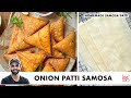 Onion Patti Samosa Home Made Samosa Patti Irani Samosa प्याज़ पट्टी समो�