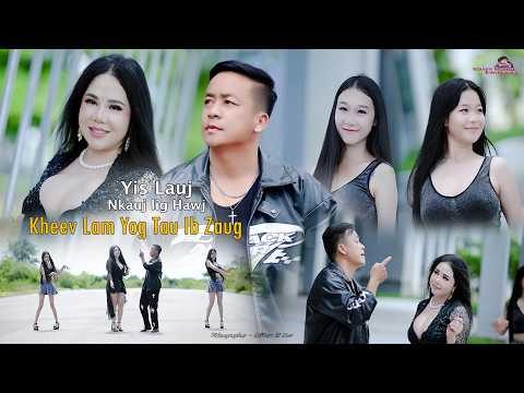 💘Kheev Lam Yog Tau Ib Zaug😘 👉Yis Lauj ft. Nkauj Lig Hawj [Official MV]💥Nkauj Tawm Tshiab 10/2026