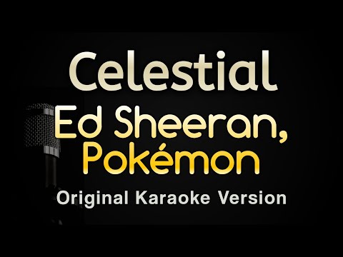 Celestial - Ed Sheeran, Pokémon (Karaoke Songs With Lyrics - Original Key)