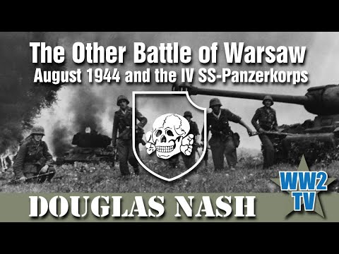 The Other Battle of Warsaw - August 1944 and the IV SS-Panzerkorps