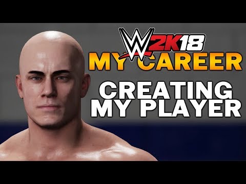 WWE 2K18 My Career #1 - Creating My Player