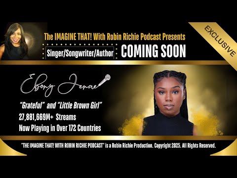 COMING SOON - Internet Sensation Recording Artist EBONY JENAE on IMAGINE THAT! With Robin Richie