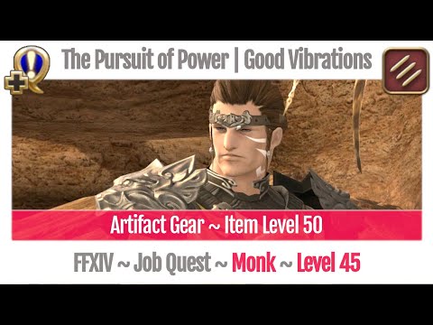 FFXIV Monk Level 45 Job Quest ~ A Realm Reborn ~ The Pursuit of Power | Good Vibrations