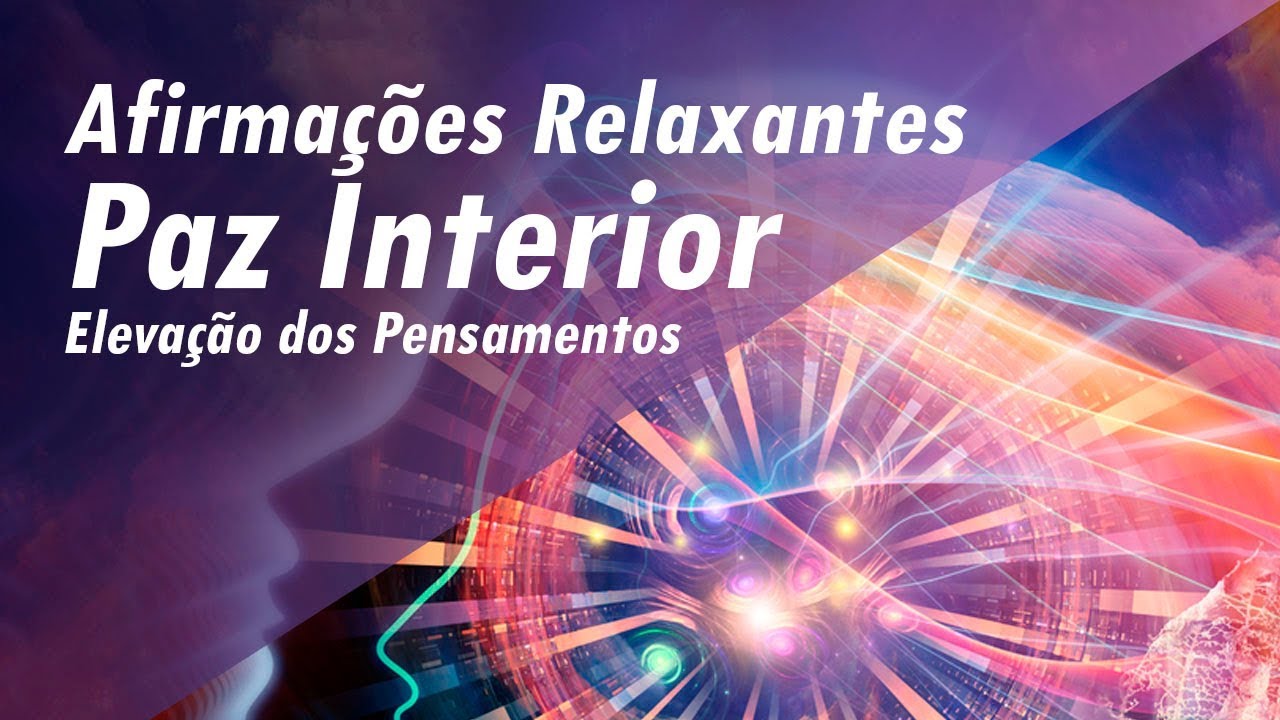 AFIRMAÇÕES RELAXANTES | PAZ INTERIOR | AUTO-ESTIMA | ELEVAÇÃO DOS PENSAMENTOS #afirmaçõespositivas