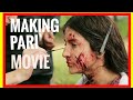 Making Of Pari Movie Making Of Anushka Sharma Pari Movi Pari Movi Making Movi Making Of Pari Anushka