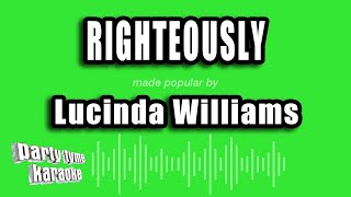 Lucinda Williams - Righteously (Karaoke Version)
