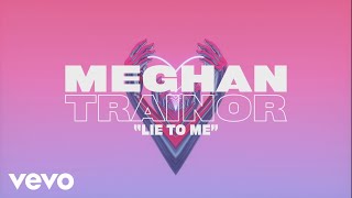 Meghan Trainor - Lie To Me (Lyric Video)