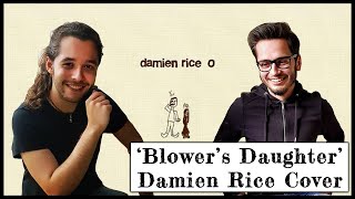 Damien Rice - &#39;Blower&#39;s Daughter&#39; // Full Cover