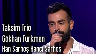 Taksim Trio &amp; Gökhan Türkmen - Han Sarhoş Hancı Sarhoş
