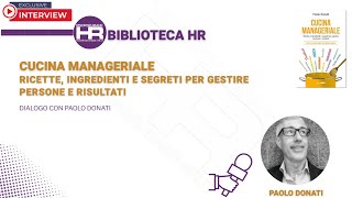 Cucina manageriale: gestire persone e risultati con metodo e gusto - intervista a Paolo Donati