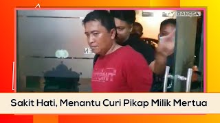 Sakit Hati, Menantu Curi Pikap Milik Mertua