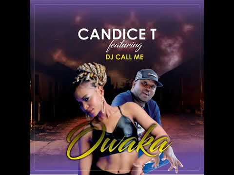 Candice T ft DJ call me (owaka)