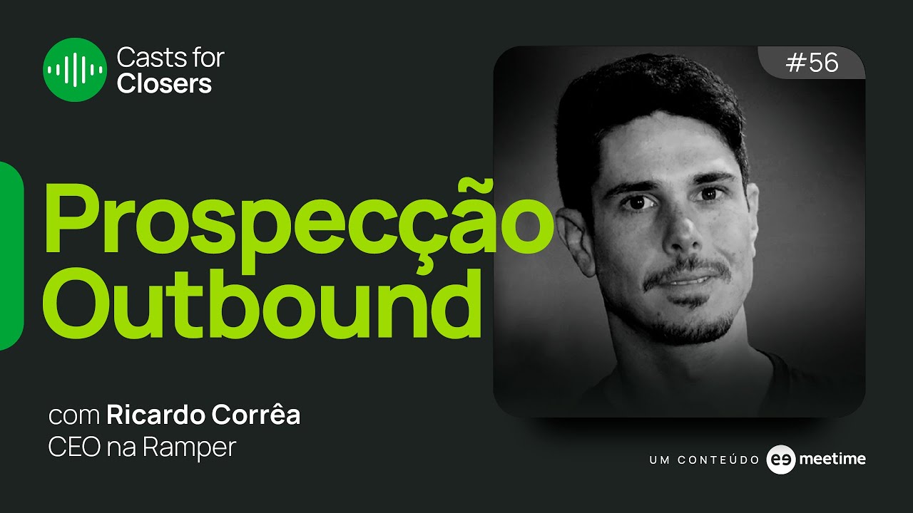 Prospecção Outbound | Casts for Closers 56 | Ricardo Corrêa