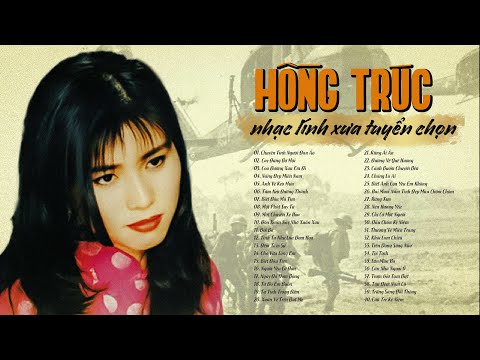 HỒNG TRÚC | LK Nhạc Lính Xưa Hải Ngoại Tuyển Chọn | 40 Ca Khúc Nhạc Lính Để Đời Của Ca Sĩ Hồng Trúc
