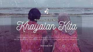 Download lagu Khayalan Kita · Tiara N Friends mp3 Download lagu Khayalan Kita · Tiara N Friends mp3