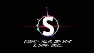 Futuristic - Talk ft. Tech N9ne &amp; Devvon Terrell
