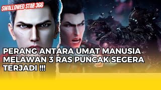 Download lagu SWALLOWED STAR EPS 366 | PERANG MELAWAN 3 RAS PUNCAK TIDAK BISA DIELAK LAGI !!! mp3